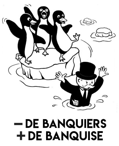 - de banquiers + de banquise